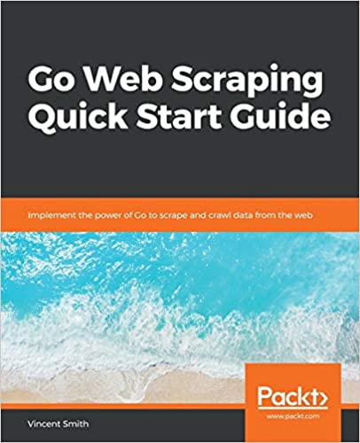 Go Web Scraping Quick Start Guide EPUB